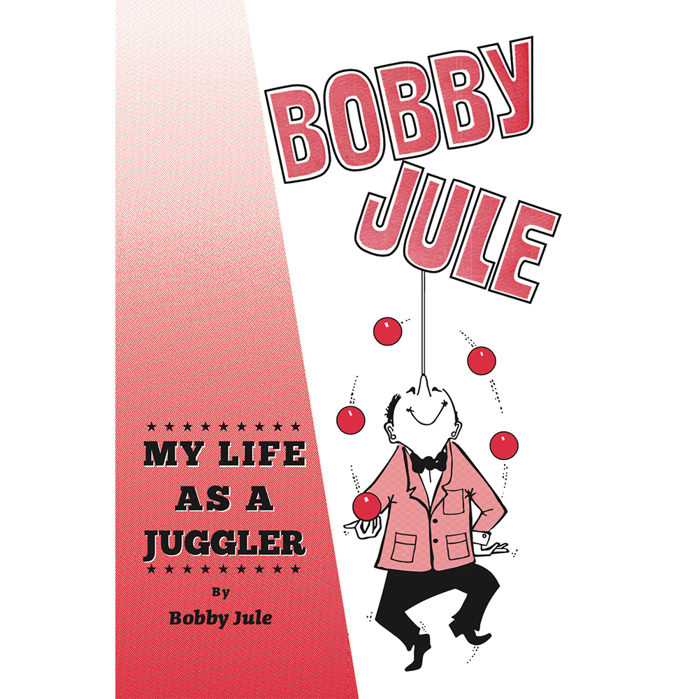 Bobby Jule - My Life as a Juggler
